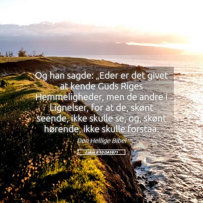 Picture 05 - Lukas 8:10 DA1871 - Og han sagde: „Eder er det givet at kende Guds - Bible Verse Picture