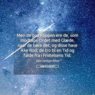 Picture 05 - Lukas 8:13 DA1871 - Men de paa Klippen ere de, som modtage Ordet med - Bible Verse Picture