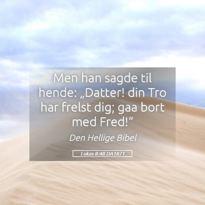 Picture 05 - Lukas 8:48 DA1871 - Men han sagde til hende: „Datter! din Tro har - Bible Verse Picture