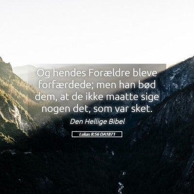 Picture 05 - Lukas 8:56 DA1871 - Og hendes Forældre bleve forfærdede; men han - Bible Verse Picture