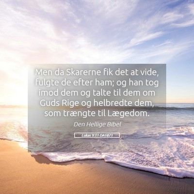 Picture 05 - Lukas 9:11 DA1871 - Men da Skarerne fik det at vide, fulgte de efter - Bible Verse Picture