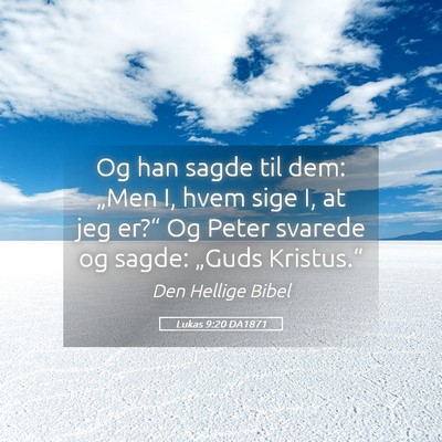 Picture 05 - Lukas 9:20 DA1871 - Og han sagde til dem: „Men I, hvem sige I, at - Bible Verse Picture