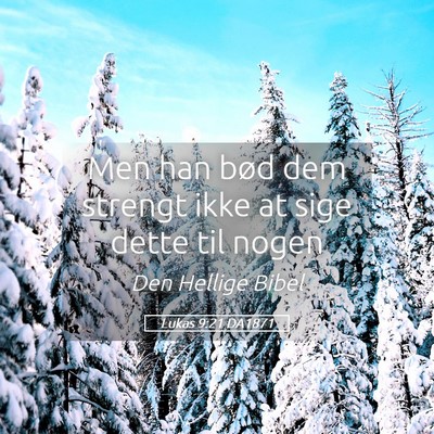 Picture 05 - Lukas 9:21 DA1871 - Men han bød dem strengt ikke at sige dette til - Bible Verse Picture