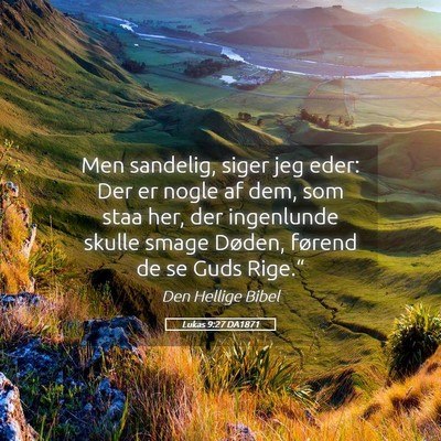 Picture 05 - Lukas 9:27 DA1871 - Men sandelig, siger jeg eder: Der er nogle af - Bible Verse Picture