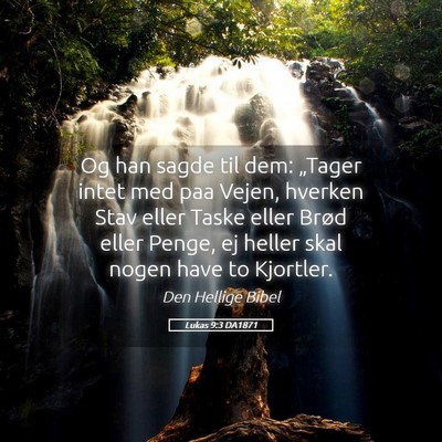 Picture 05 - Lukas 9:3 DA1871 - Og han sagde til dem: „Tager intet med paa - Bible Verse Picture