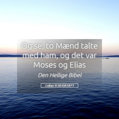 Picture 05 - Lukas 9:30 DA1871 - Og se, to Mænd talte med ham, og det var Moses - Bible Verse Picture
