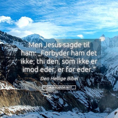 Picture 05 - Lukas 9:50 DA1871 - Men Jesus sagde til ham: „Forbyder ham det - Bible Verse Picture