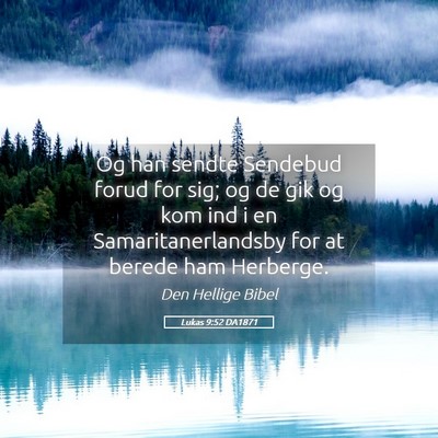 Picture 05 - Lukas 9:52 DA1871 - Og han sendte Sendebud forud for sig; og de gik - Bible Verse Picture