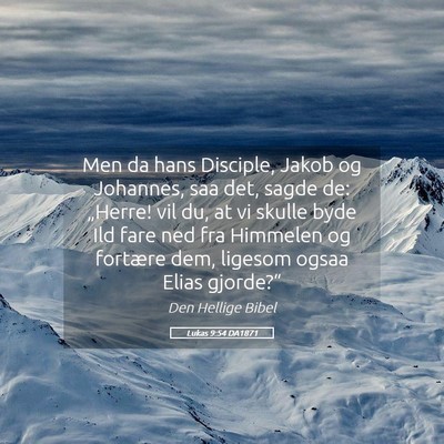 Picture 05 - Lukas 9:54 DA1871 - Men da hans Disciple, Jakob og Johannes, saa det, - Bible Verse Picture