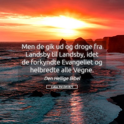 Picture 05 - Lukas 9:6 DA1871 - Men de gik ud og droge fra Landsby til Landsby, - Bible Verse Picture