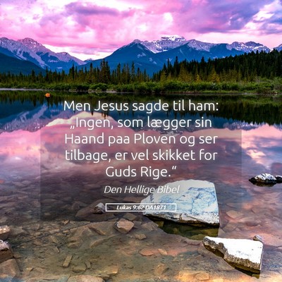 Picture 05 - Lukas 9:62 DA1871 - Men Jesus sagde til ham: „Ingen, som lægger - Bible Verse Picture