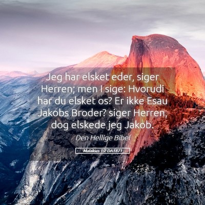 Picture 05 - Malakias 1:2 DA1871 - Jeg har elsket eder, siger Herren; men I sige: - Bible Verse Picture