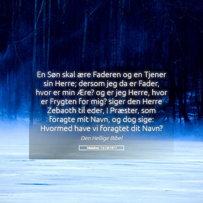 Picture 05 - Malakias 1:6 DA1871 - En Søn skal ære Faderen og en Tjener sin Herre; - Bible Verse Picture