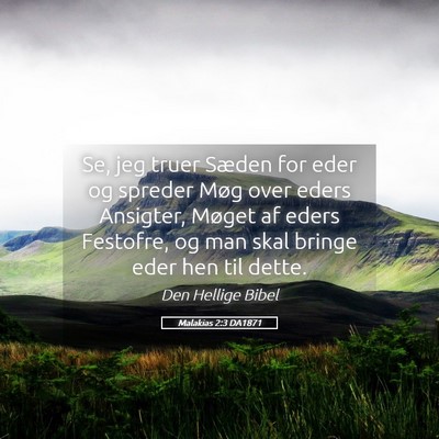 Picture 05 - Malakias 2:3 DA1871 - Se, jeg truer Sæden for eder og spreder Møg - Bible Verse Picture