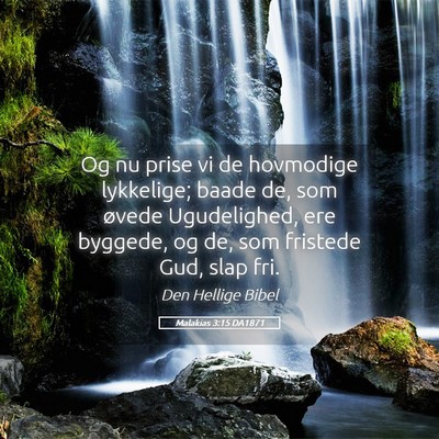 Picture 05 - Malakias 3:15 DA1871 - Og nu prise vi de hovmodige lykkelige; baade de, - Bible Verse Picture