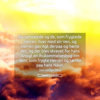 Picture 05 - Malakias 3:16 DA1871 - Da samtalede og de, som frygtede Herren, hver med - Bible Verse Picture