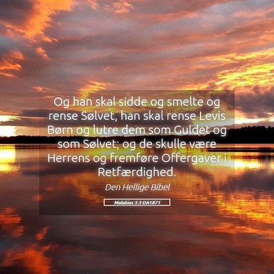 Picture 05 - Malakias 3:3 DA1871 - Og han skal sidde og smelte og rense Sølvet, han - Bible Verse Picture