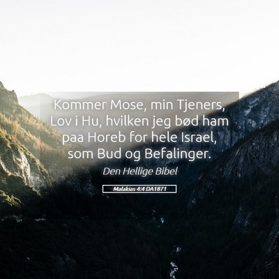 Picture 05 - Malakias 4:4 DA1871 - Kommer Mose, min Tjeners, Lov i Hu, hvilken jeg - Bible Verse Picture
