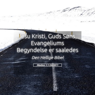 Picture 05 - Markus 1:1 DA1871 - Jesu Kristi, Guds Søns, Evangeliums Begyndelse - Bible Verse Picture