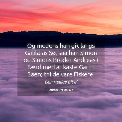 Picture 05 - Markus 1:16 DA1871 - Og medens han gik langs Galilæas Sø, saa han - Bible Verse Picture