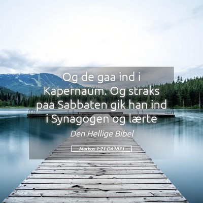 Picture 05 - Markus 1:21 DA1871 - Og de gaa ind i Kapernaum. Og straks paa Sabbaten - Bible Verse Picture