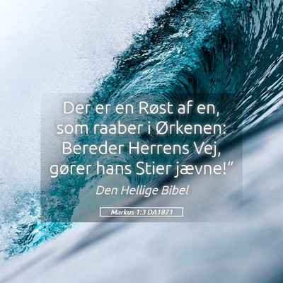 Picture 05 - Markus 1:3 DA1871 - Der er en Røst af en, som raaber i Ørkenen: - Bible Verse Picture