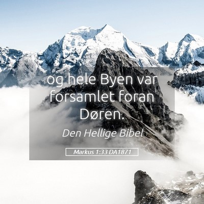Picture 05 - Markus 1:33 DA1871 - og hele Byen var forsamlet foran - Bible Verse Picture
