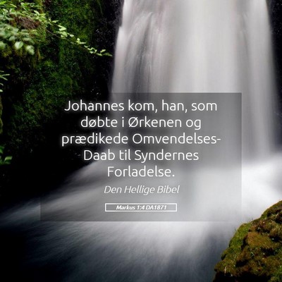 Picture 05 - Markus 1:4 DA1871 - Johannes kom, han, som døbte i Ørkenen og - Bible Verse Picture
