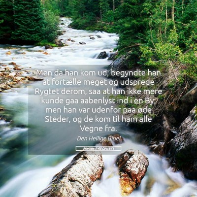Picture 05 - Markus 1:45 DA1871 - Men da han kom ud, begyndte han at fortælle - Bible Verse Picture