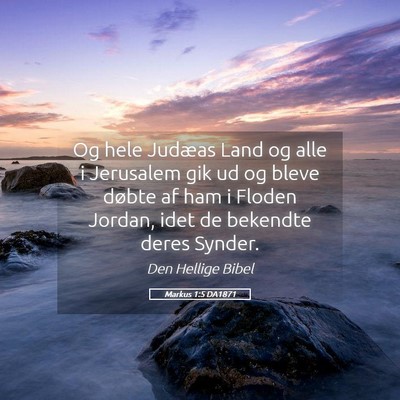 Picture 05 - Markus 1:5 DA1871 - Og hele Judæas Land og alle i Jerusalem gik ud - Bible Verse Picture