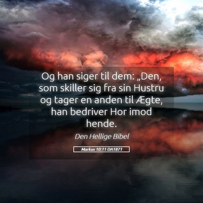 Picture 05 - Markus 10:11 DA1871 - Og han siger til dem: „Den, som skiller sig fra - Bible Verse Picture