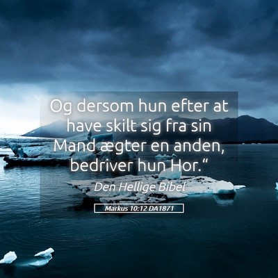 Picture 05 - Markus 10:12 DA1871 - Og dersom hun efter at have skilt sig fra sin - Bible Verse Picture