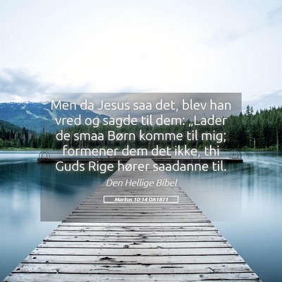 Picture 05 - Markus 10:14 DA1871 - Men da Jesus saa det, blev han vred og sagde til - Bible Verse Picture