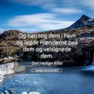 Picture 05 - Markus 10:16 DA1871 - Og han tog dem i Favn og lagde Hænderne paa dem - Bible Verse Picture