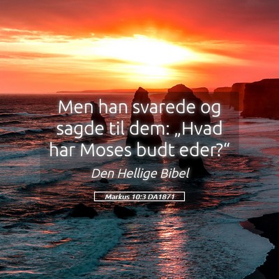 Picture 05 - Markus 10:3 DA1871 - Men han svarede og sagde til dem: „Hvad har - Bible Verse Picture
