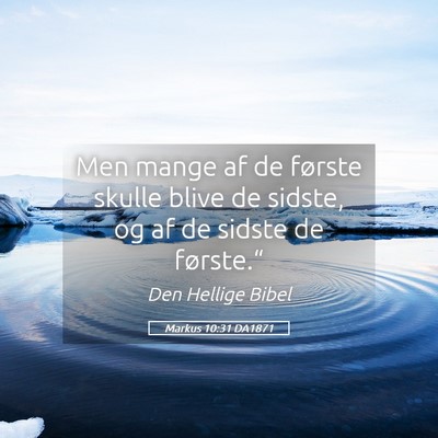 Picture 05 - Markus 10:31 DA1871 - Men mange af de første skulle blive de sidste, - Bible Verse Picture