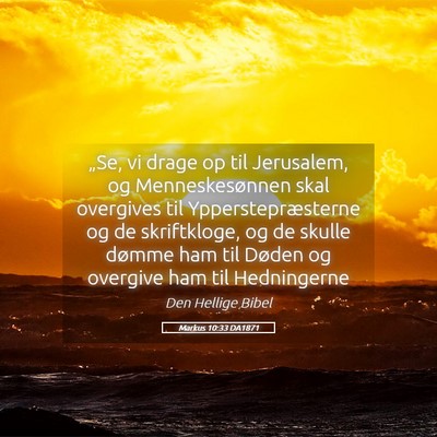 Picture 05 - Markus 10:33 DA1871 - „Se, vi drage op til Jerusalem, og - Bible Verse Picture