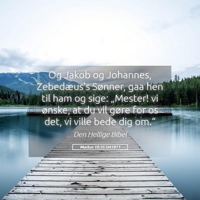 Picture 05 - Markus 10:35 DA1871 - Og Jakob og Johannes, Zebedæus's Sønner, gaa - Bible Verse Picture