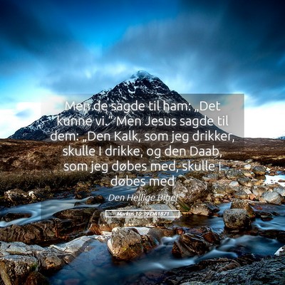 Picture 05 - Markus 10:39 DA1871 - Men de sagde til ham: „Det kunne vi.“ Men - Bible Verse Picture