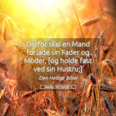 Picture 05 - Markus 10:7 DA1871 - Derfor skal en Mand forlade sin Fader og Moder, - Bible Verse Picture