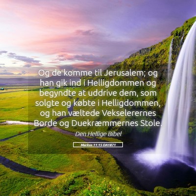 Picture 05 - Markus 11:15 DA1871 - Og de komme til Jerusalem; og han gik ind i - Bible Verse Picture