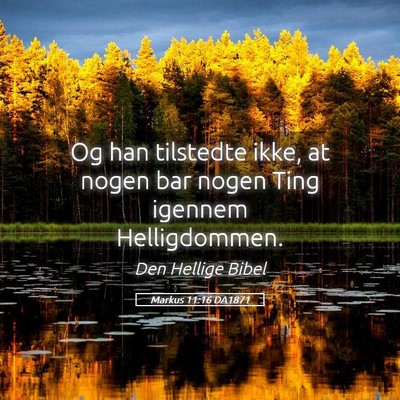 Picture 05 - Markus 11:16 DA1871 - Og han tilstedte ikke, at nogen bar nogen Ting - Bible Verse Picture
