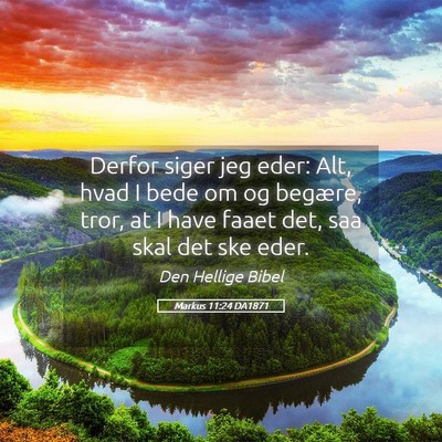 Picture 05 - Markus 11:24 DA1871 - Derfor siger jeg eder: Alt, hvad I bede om og - Bible Verse Picture