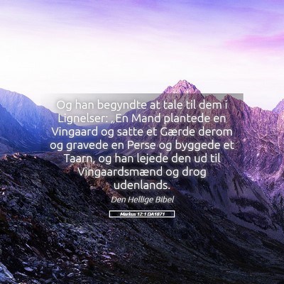 Picture 05 - Markus 12:1 DA1871 - Og han begyndte at tale til dem i Lignelser: - Bible Verse Picture
