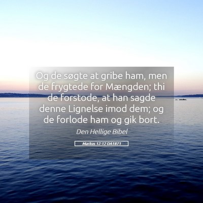 Picture 05 - Markus 12:12 DA1871 - Og de søgte at gribe ham, men de frygtede for - Bible Verse Picture