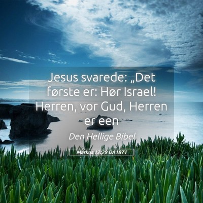 Picture 05 - Markus 12:29 DA1871 - Jesus svarede: „Det første er: Hør Israel! - Bible Verse Picture