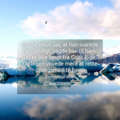 Picture 05 - Markus 12:34 DA1871 - Og da Jesus saa, at han svarede forstandigt, - Bible Verse Picture
