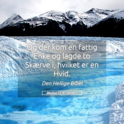 Picture 05 - Markus 12:42 DA1871 - Og der kom en fattig Enke og lagde to Skærve i, - Bible Verse Picture