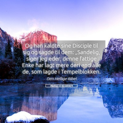 Picture 05 - Markus 12:43 DA1871 - Og han kaldte sine Disciple til sig og sagde til - Bible Verse Picture