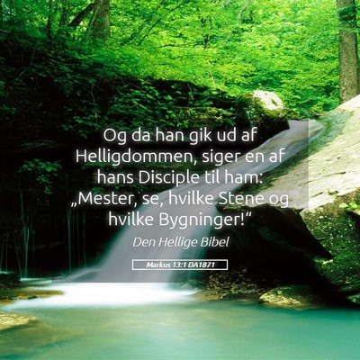 Picture 05 - Markus 13:1 DA1871 - Og da han gik ud af Helligdommen, siger en af - Bible Verse Picture
